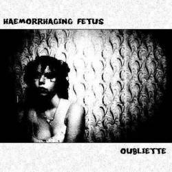 Oubliette (USA-1) : Haemorrhaging Fetus Oubliette